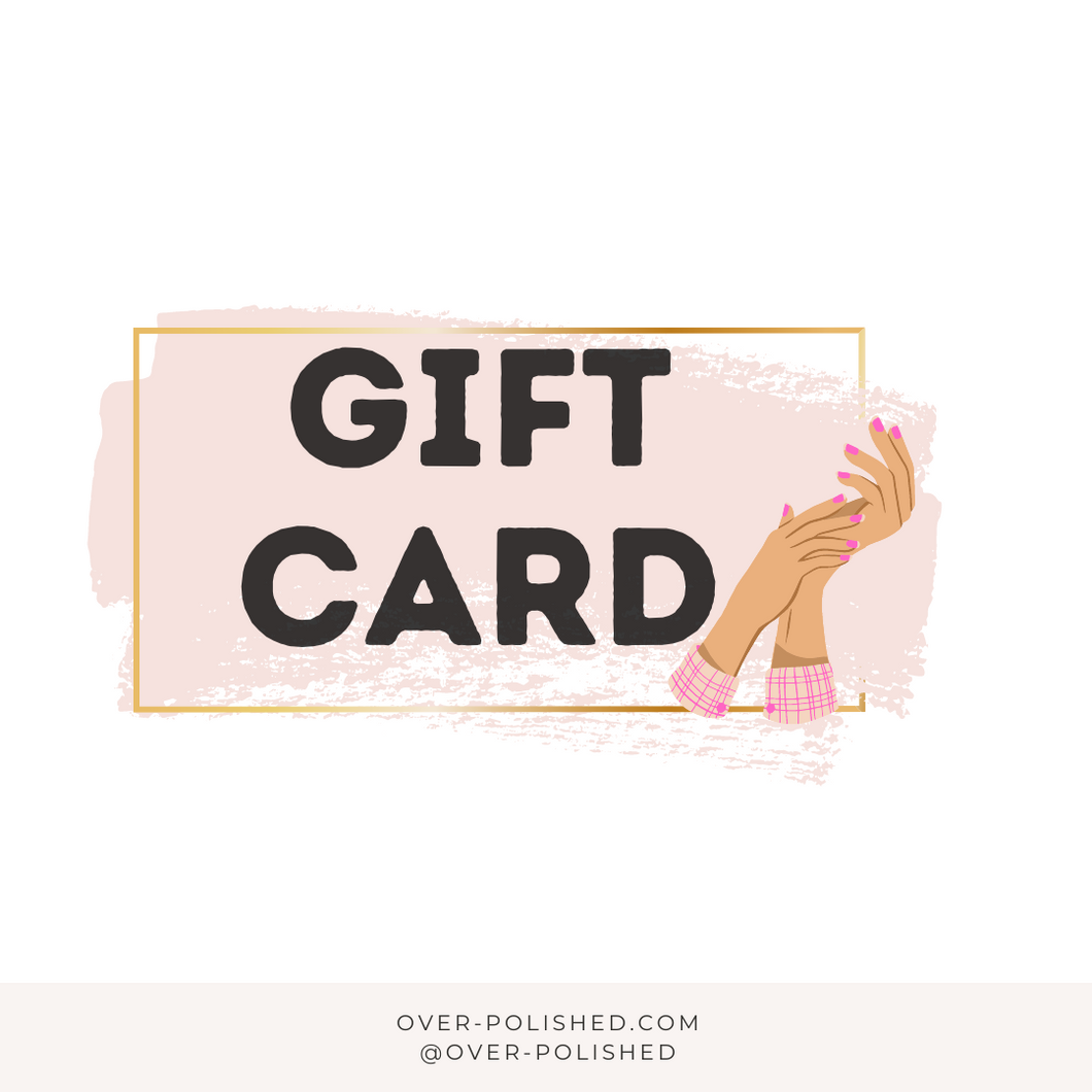 Over Polished Gift Card